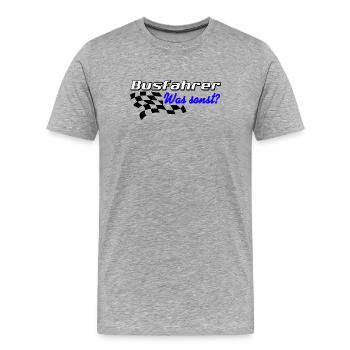 Busfahrer , was sonst ? .......................... - Männer Premium Bio T-Shirt - Grau meliert - Vorne - Damien (186cm)