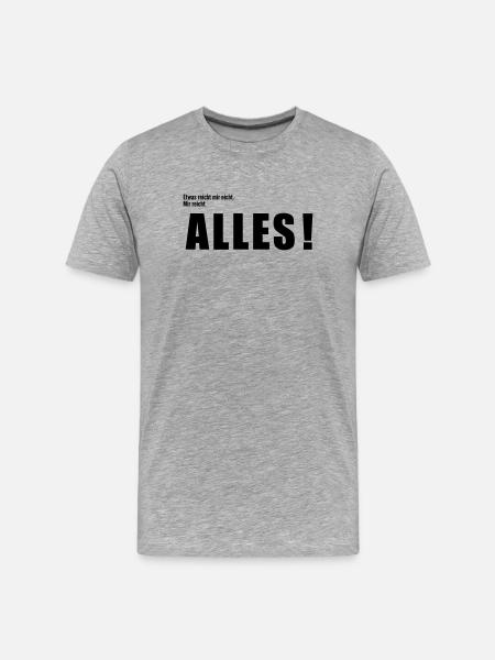 Mir reicht alles - Männer Premium Bio T-Shirt - Grau meliert