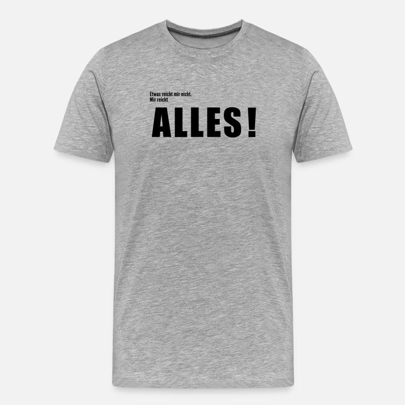 Mir reicht alles - Männer Premium Bio T-Shirt - Grau meliert