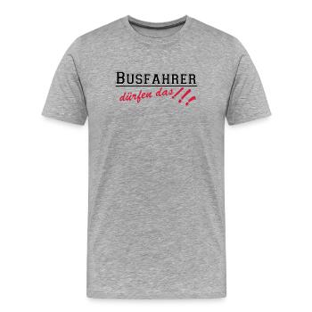 Busfahrer Bus Omnibus Kraftfahrer dürfen...(25) - Männer Premium Bio T-Shirt - Grau meliert - Vorne - Damien (186cm)
