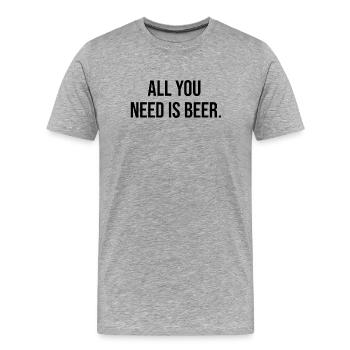 Tout ce dont vous avez besoin est de la bière - T-shirt bio Premium Homme - gris chiné - Devant - Damien (186cm)