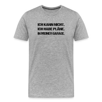 I've Got Plans In My Garage Shirt - Men's Premium Organic T-Shirt - heather grey - Front - Damien (186cm)