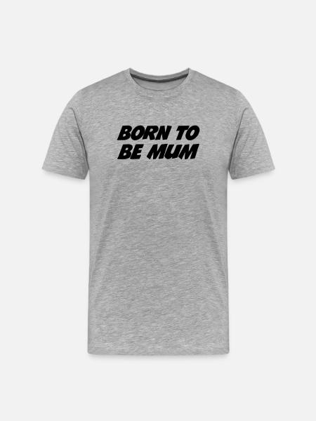 Née pour être Maman - T-shirt bio Premium Homme - gris chiné