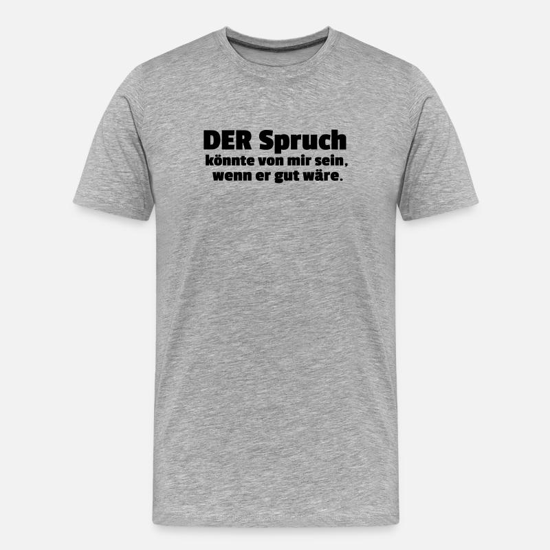 DER Spruch - Männer Premium Bio T-Shirt - Grau meliert