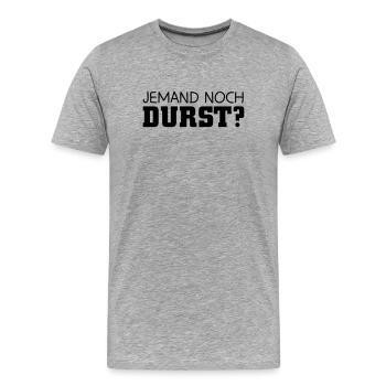 Jemand noch Durst - Männer Premium Bio T-Shirt - Grau meliert - Vorne - Damien (186cm)