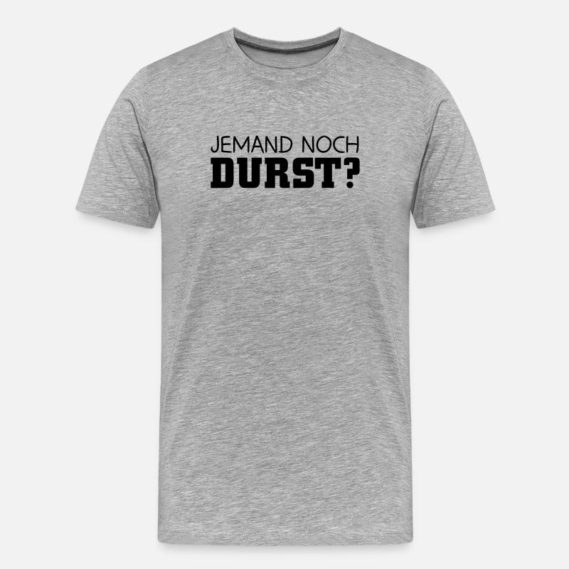 Jemand noch Durst - Männer Premium Bio T-Shirt - Grau meliert