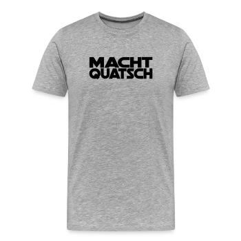 Macht Quatsch - Männer Premium Bio T-Shirt - Grau meliert - Vorne - Damien (186cm)