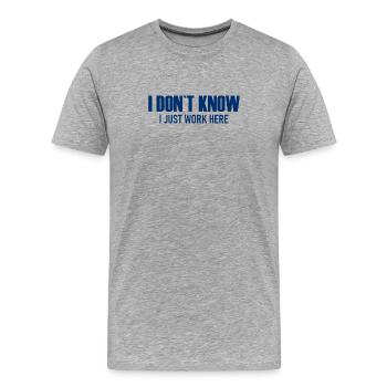 Je ne sais pas - Je travaille juste ici - Arbeit - Travail - T-shirt bio Premium Homme - gris chiné - Devant - Damien (186cm)