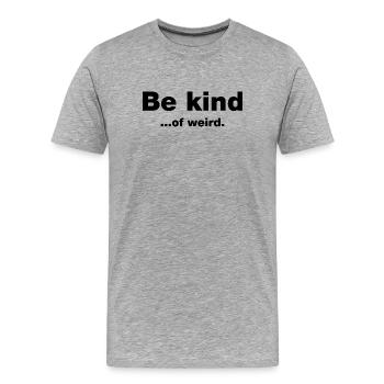 Be kind...of weird - Men's Premium Organic T-Shirt - heather grey - Front - Damien (186cm)