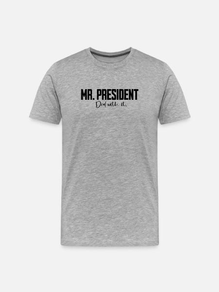 Mr President Saying - Men's Premium Organic T-Shirt - heather grey