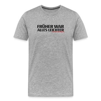 Frueher War Alles Leichter Spruch - Männer Premium Bio T-Shirt - Grau meliert - Vorne - Damien (186cm)