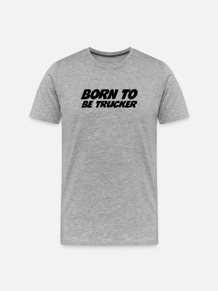 Born to be Trucker - Men's Premium Organic T-Shirt - heather grey