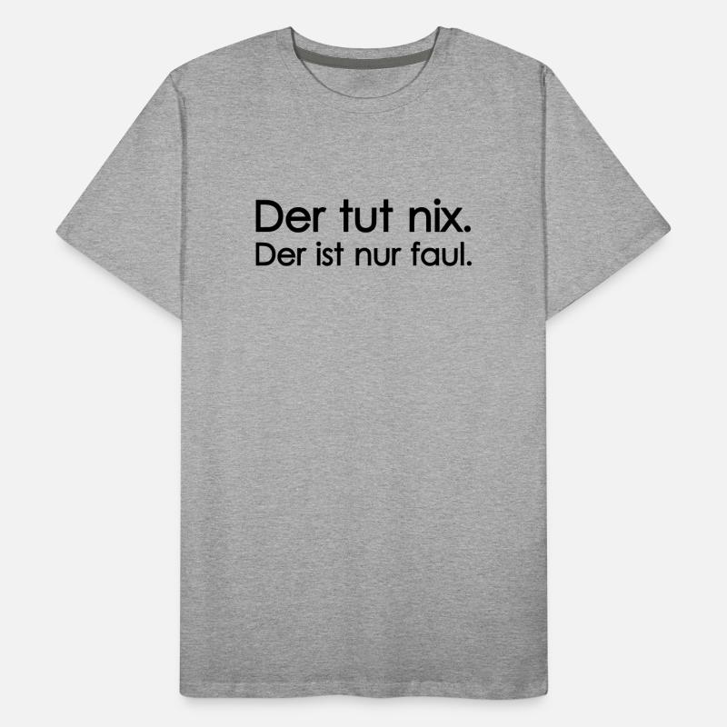 he doesn't do anything Men's Premium Organic T-Shirt