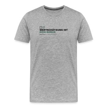 WERTSCHÄTZUNG IST KEIN BONUS - Männer Premium Bio T-Shirt - Grau meliert - Vorne - Damien (186cm)