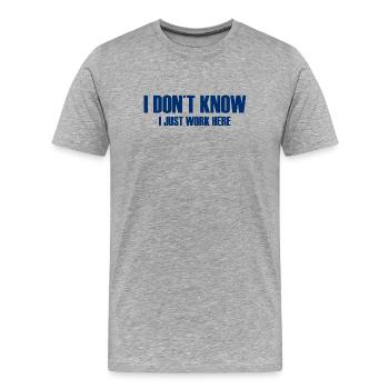 Je ne sais pas - Je travaille juste ici - Arbeit - Travail - T-shirt bio Premium Homme - gris chiné - Devant - Damien (186cm)