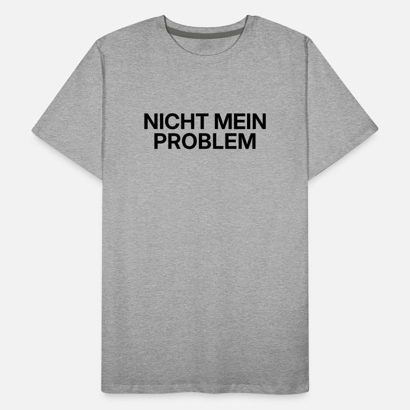 Nicht mein Problem – minimalistisches Statement Männer Premium Bio T-Shirt