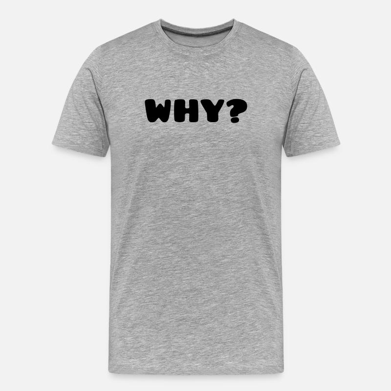 WHY? - Männer Premium Bio T-Shirt - Grau meliert