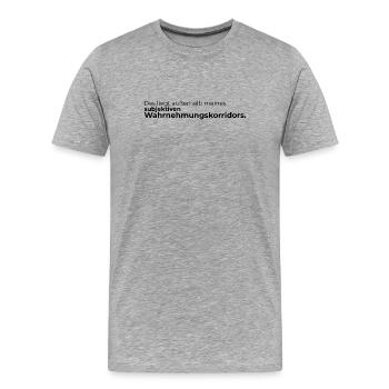Das liegt außerhalb meines subjektiven Wahrnehmung - Männer Premium Bio T-Shirt - Grau meliert - Vorne - Damien (186cm)