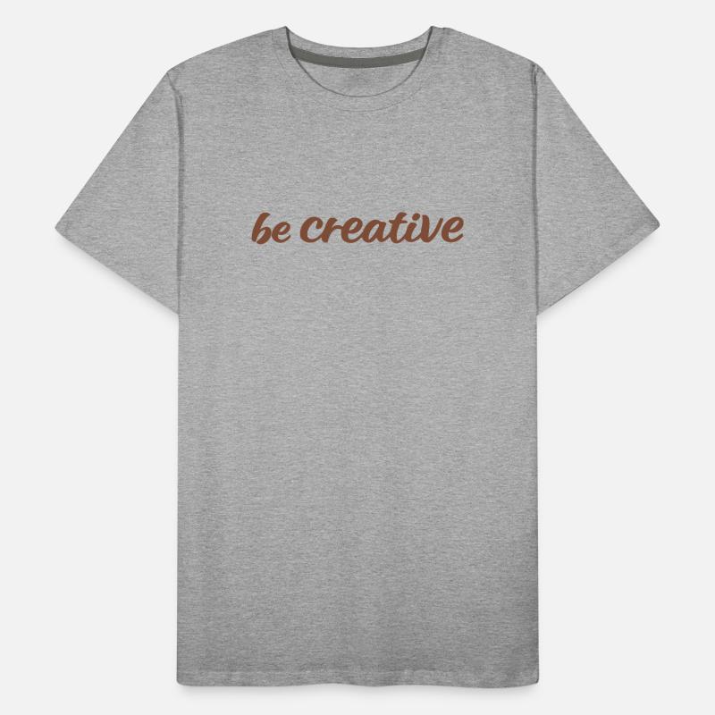 Be Creative Script Brown Men's Premium Organic T-Shirt