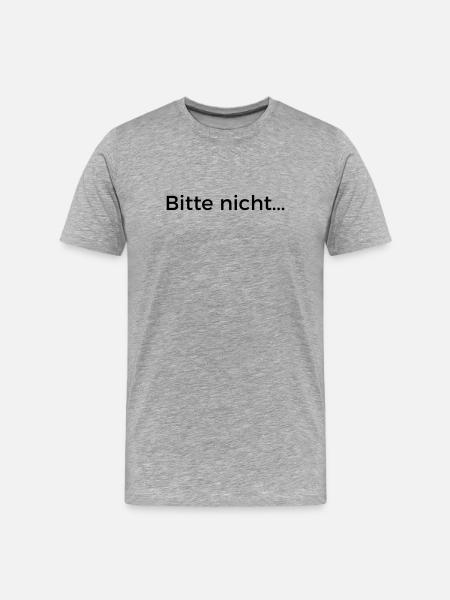 Bitte nicht... - Männer Premium Bio T-Shirt - Grau meliert