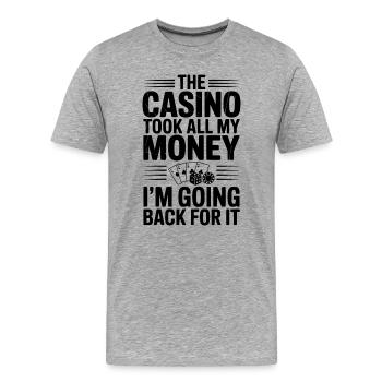 The Casino Took All My Money I’m Going Back for It - Men's Premium Organic T-Shirt - heather grey - Front - Damien (186cm)