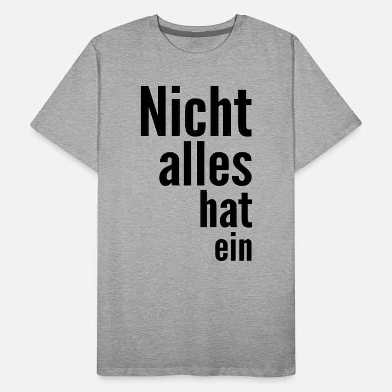 Nicht alles hat ein Männer Premium Bio T-Shirt
