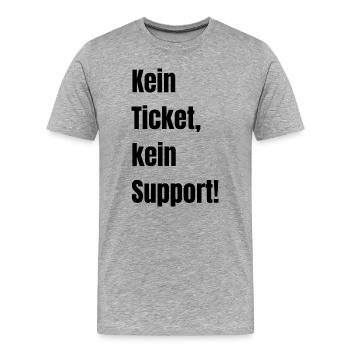 Kein Ticket kein Support! - Männer Premium Bio T-Shirt - Grau meliert - Vorne - Damien (186cm)