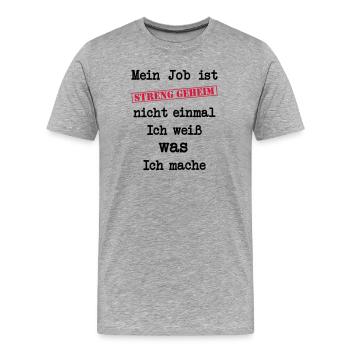 Mein Job ist STRENG GEHEIM - Männer Premium Bio T-Shirt - Grau meliert - Vorne - Damien (186cm)