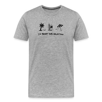 Je suis prêt pour les vacances - T-shirt bio Premium Homme - gris chiné - Devant - Damien (186cm)