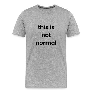 Ce n’est pas normal - T-shirt bio Premium Homme - gris chiné - Devant - Damien (186cm)
