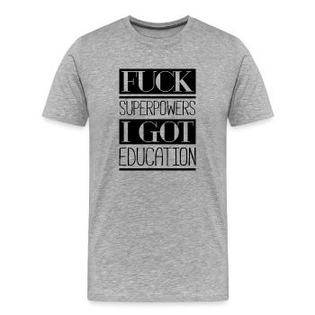 Fuck superpowers - Men's Premium Organic T-Shirt - heather grey - Front - Damien (186cm)