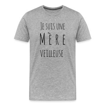 Je suis une mère veilleuse - T-shirt bio Premium Homme - gris chiné - Devant - Damien (186cm)