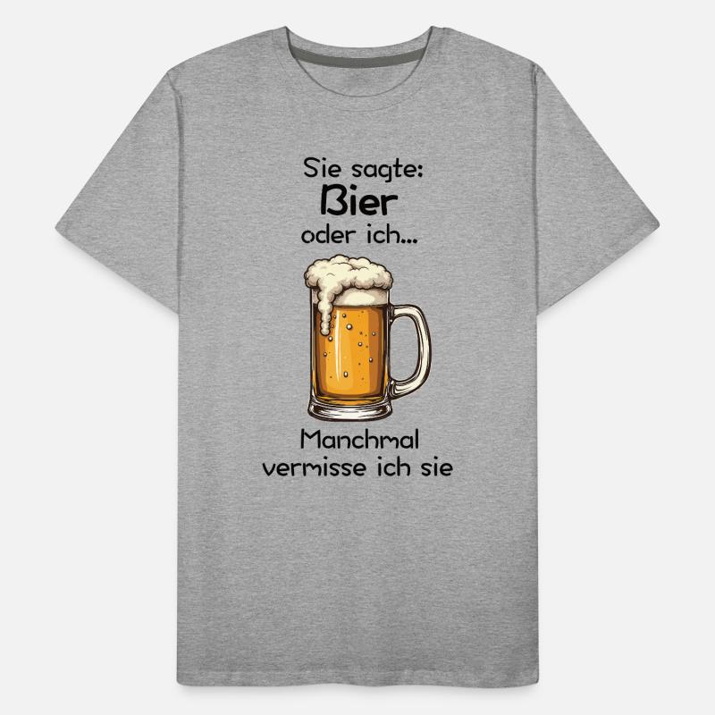 Bier oder ich? Manchmal vermisse ich sie Männer Premium Bio T-Shirt