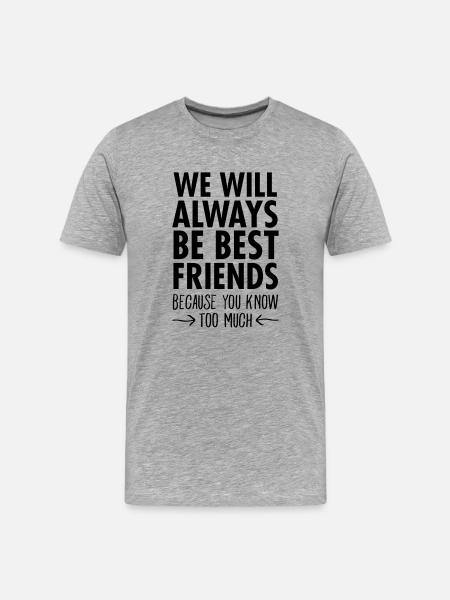 We Will Always Be Best Friends... - Men's Premium Organic T-Shirt - heather grey