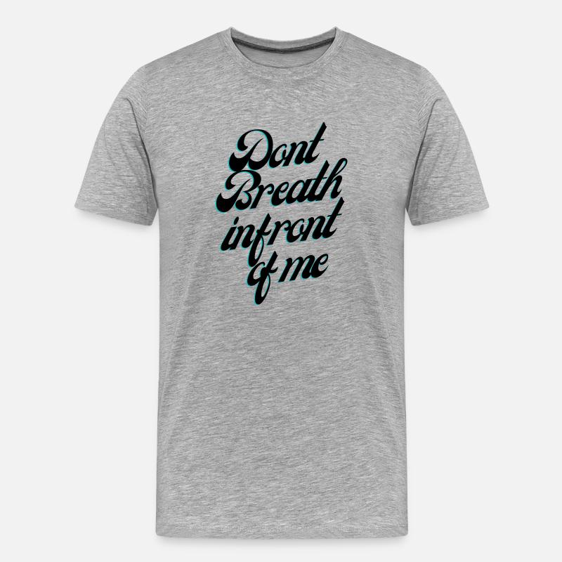 Ne respirez pas devant moi - T-shirt bio Premium Homme - gris chiné