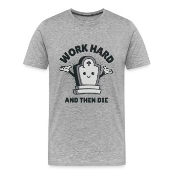 Travailler dur et puis mourir - T-shirt bio Premium Homme - gris chiné - Devant - Damien (186cm)