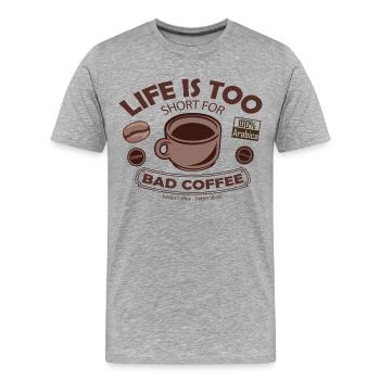 Life is too short for bad coffee Kaffee Spruch - Männer Premium Bio T-Shirt - Grau meliert - Vorne - Damien (186cm)