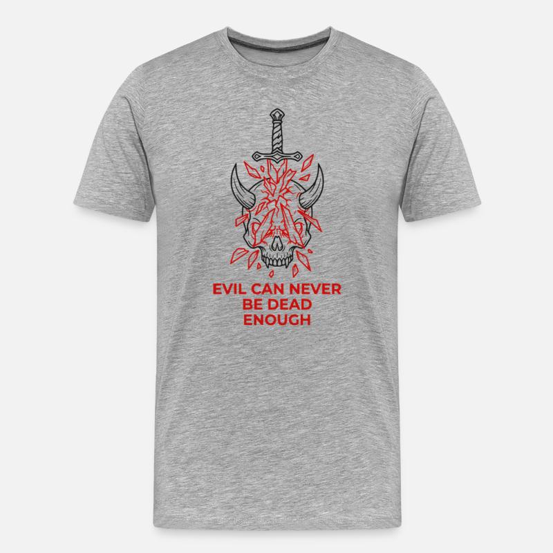 Evil Can Never Be Dead Enough - Men's Premium Organic T-Shirt - heather grey