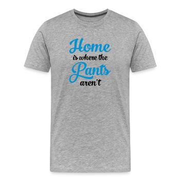 Home Is Where The Pants Aren't - Männer Premium Bio T-Shirt - Grau meliert - Vorne - Damien (186cm)