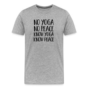 No Yoga, No Peace - Know Yoga, Know Peace - Men's Premium Organic T-Shirt - heather grey - Front - Damien (186cm)