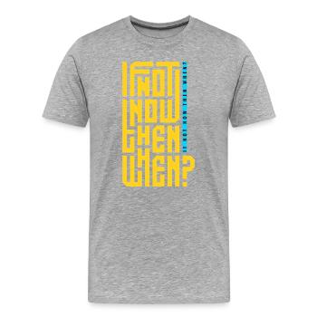 If Not Now Then When? - Men's Premium Organic T-Shirt - heather grey - Front - Damien (186cm)