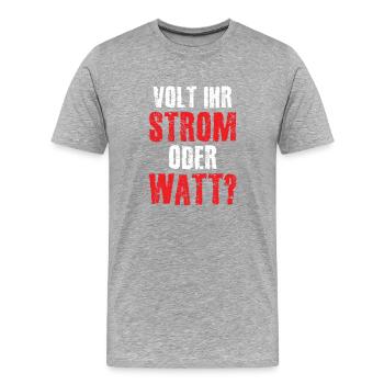 Volt Ihr Strom oder Watt? - Männer Premium Bio T-Shirt - Grau meliert - Vorne - Damien (186cm)