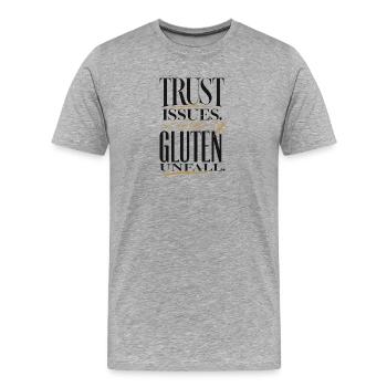 Trust Issues Seit Dem Letzten Gluten - Männer Premium Bio T-Shirt - Grau meliert - Vorne - Damien (186cm)