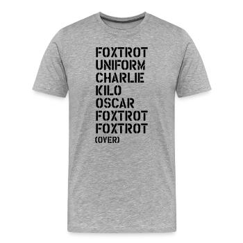 Foxtrot Uniform Charlie Kilo... FUCK OFF! - Men's Premium Organic T-Shirt - heather grey - Front - Damien (186cm)