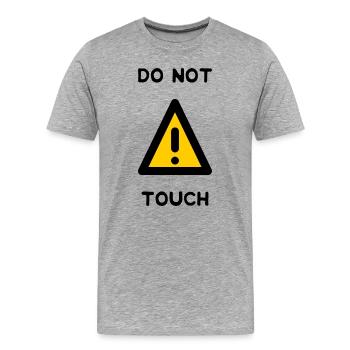 DO NOT TOUCH. PANNEAU. DANGER. HUMOUR. DRÔLE - T-shirt bio Premium Homme - gris chiné - Devant - Damien (186cm)