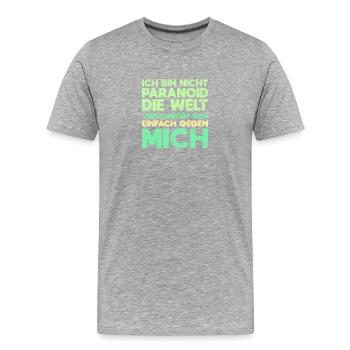 Ich Bin Nicht Paranoid Die Welt Verschwört... - Männer Premium Bio T-Shirt - Grau meliert - Vorne - Damien (186cm)