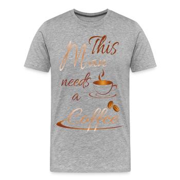 This Man needs a coffee - Männer Premium Bio T-Shirt - Grau meliert - Vorne - Damien (186cm)