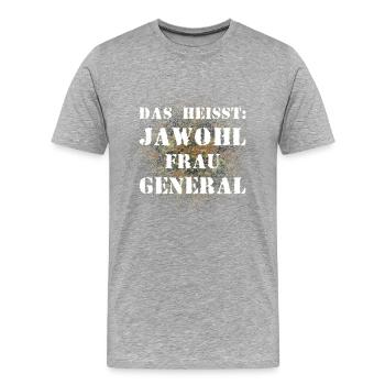 Das heißt Jawohl Frau General Bundeswehr Soldat - Männer Premium Bio T-Shirt - Grau meliert - Vorne - Damien (186cm)