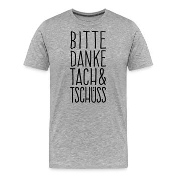 Bitte Danke Tach Tschüss - Männer Premium Bio T-Shirt - Grau meliert - Vorne - Damien (186cm)
