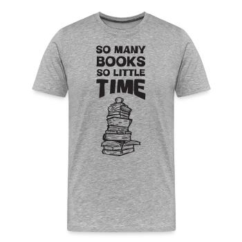 So Many Books So Little Time - Men's Premium Organic T-Shirt - heather grey - Front - Damien (186cm)